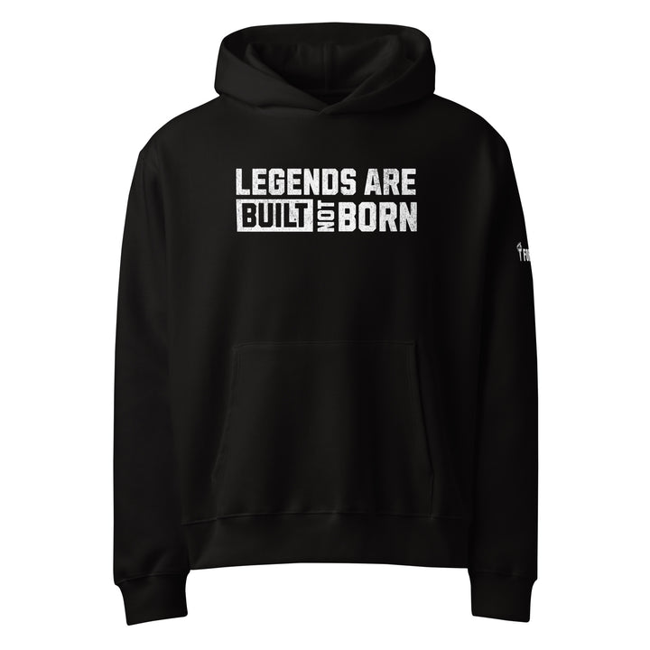 Legends Are Built Not Born-Fortem Apparel