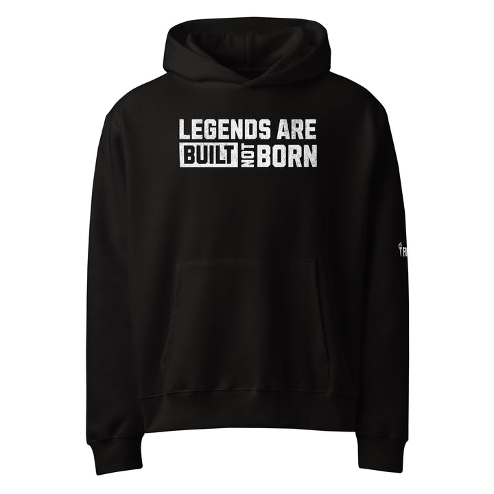 Legends Are Built Not Born Oversized heavyweight hoodie-Fortem Apparel