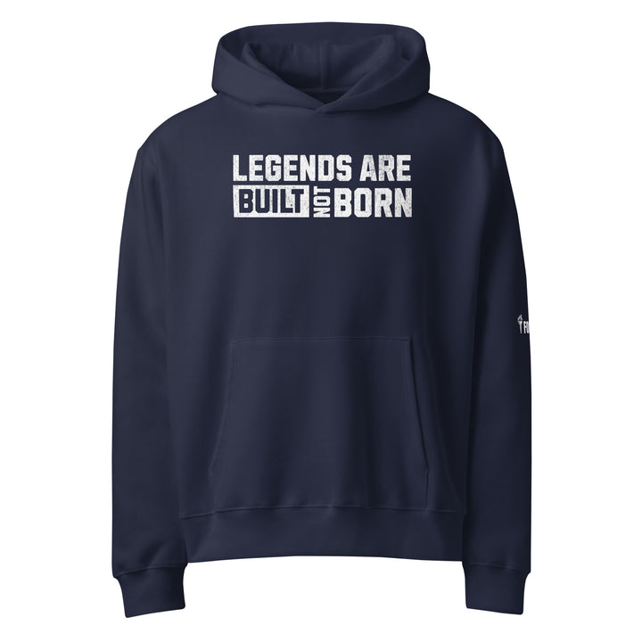 Legends Are Built Not Born Oversized heavyweight hoodie-Fortem Apparel