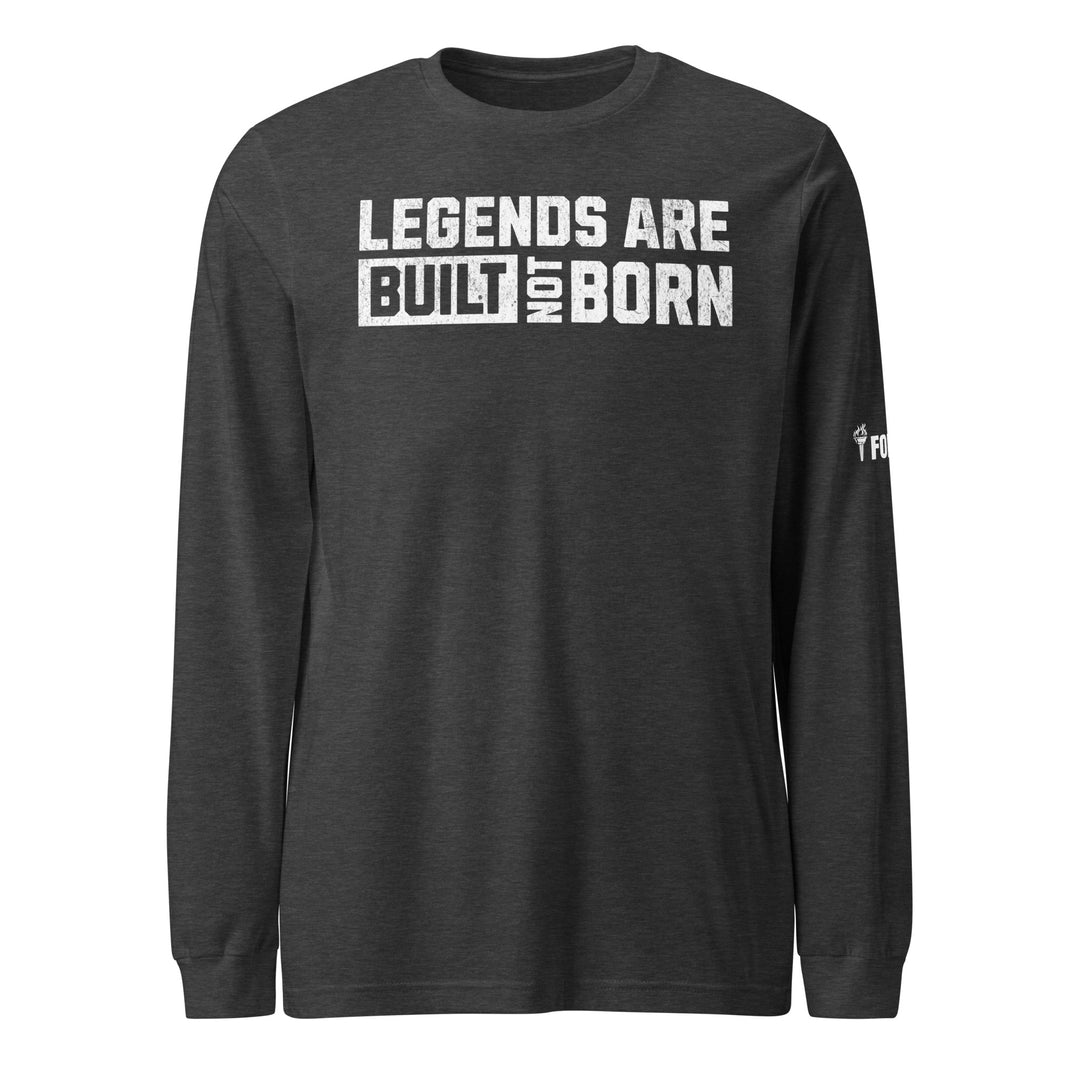 Legends Are Built Not Born Long Sleeve Tee-Fortem Apparel