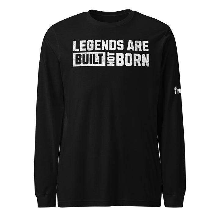 Legends Are Built Not Born Long Sleeve Tee-Fortem Apparel