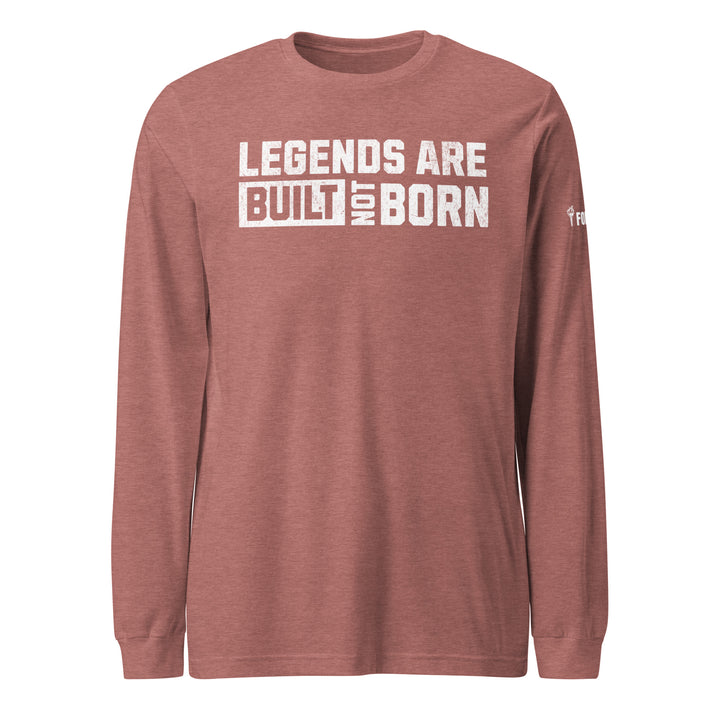 Legends Are Built Not Born — Long Sleeve Tee-Fortem Apparel