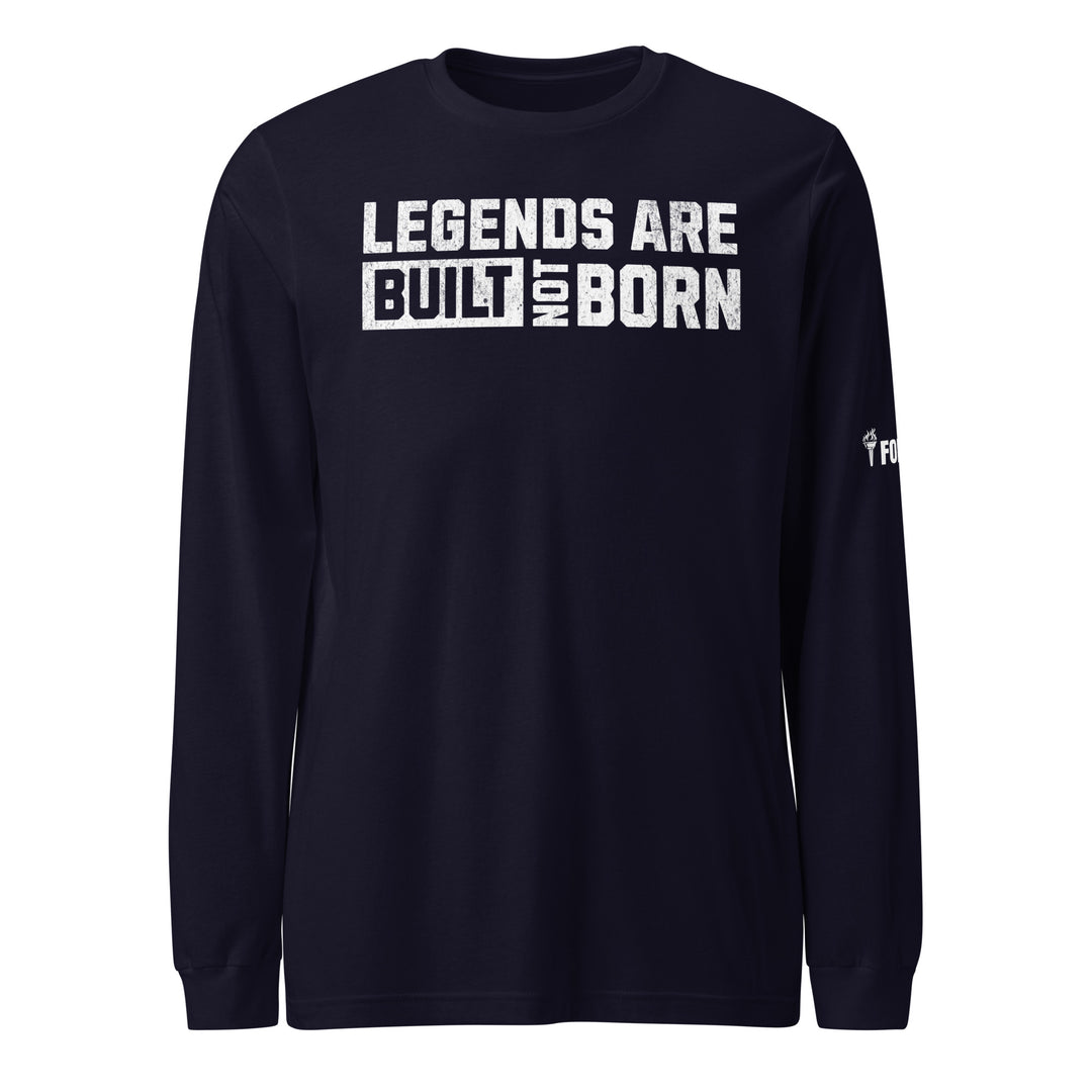 Legends Are Built Not Born Long Sleeve Tee-Fortem Apparel