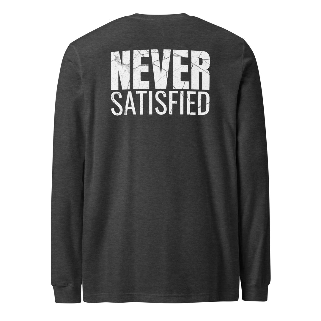 Never Satisfied - Long Sleeve Tee-Fortem Apparel