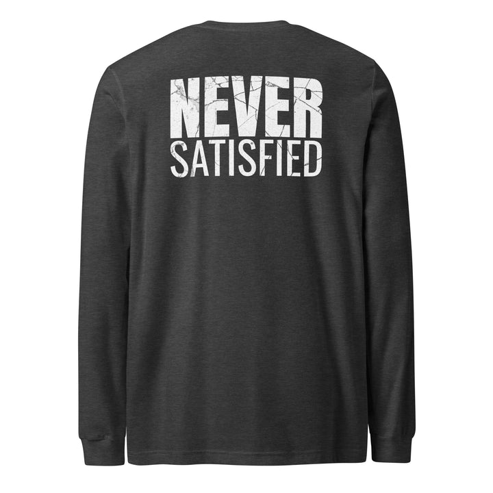 Never Satisfied - Long Sleeve Tee-Fortem Apparel