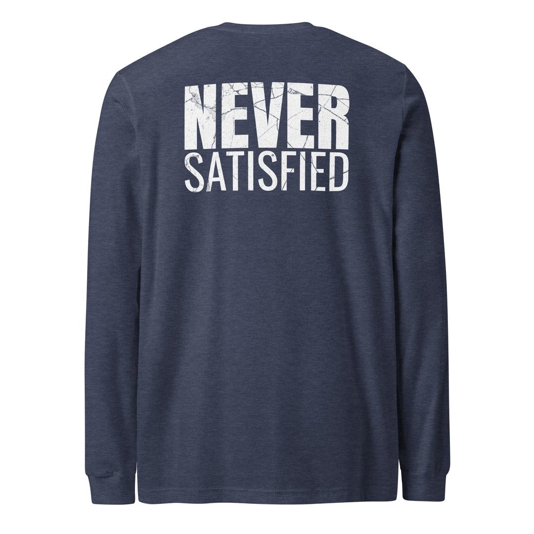 Never Satisfied - Long Sleeve Tee-Fortem Apparel