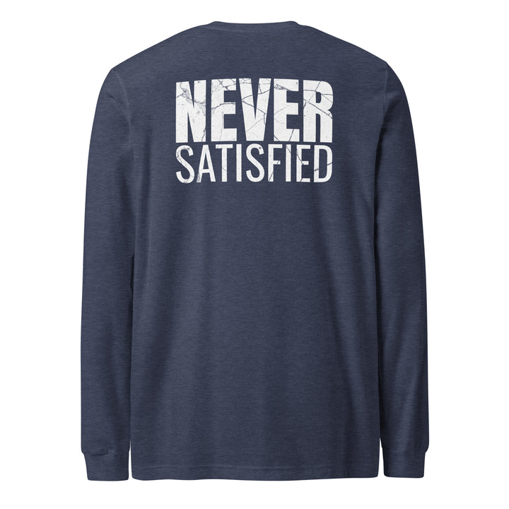 Never Satisfied - Long Sleeve Tee-Fortem Apparel