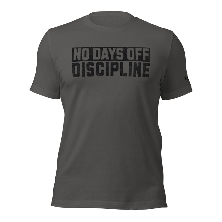 No Days Off Discipline - Tee-Fortem Apparel