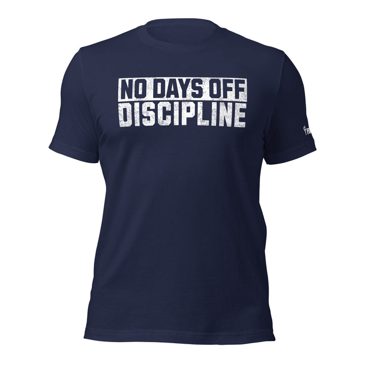 No Days Off Discipline - Tee-Fortem Apparel