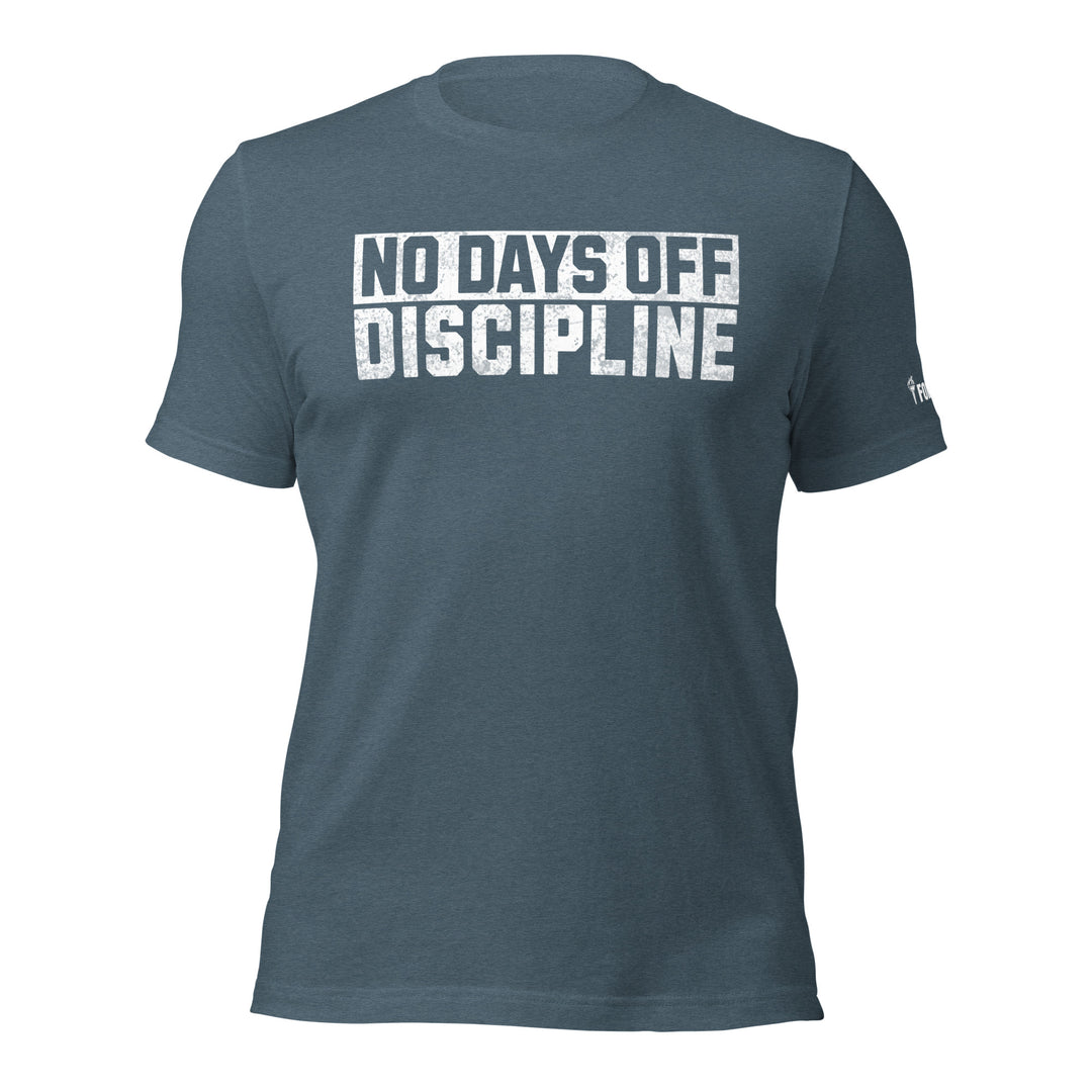 No Days Off Discipline - Tee-Fortem Apparel