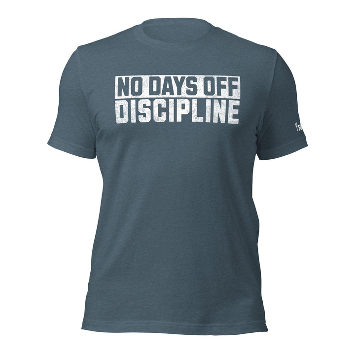 No Days Off Discipline - Tee-Fortem Apparel