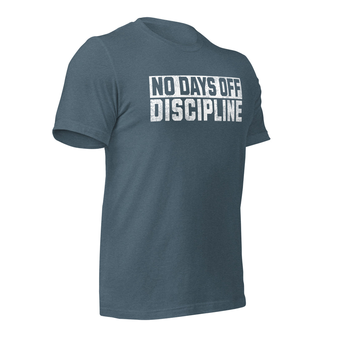 No Days Off Discipline - Tee-Fortem Apparel