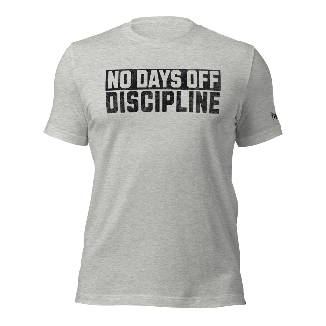 No Days Off Discipline - Tee-Fortem Apparel