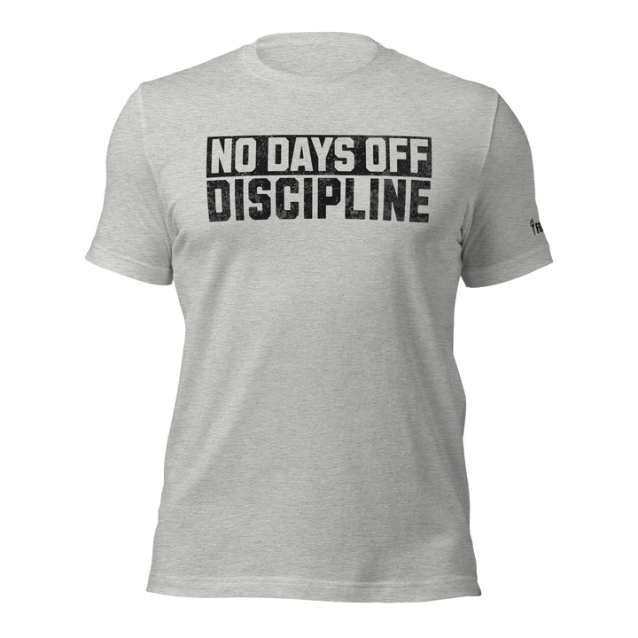 No Days Off Discipline - Tee-Fortem Apparel