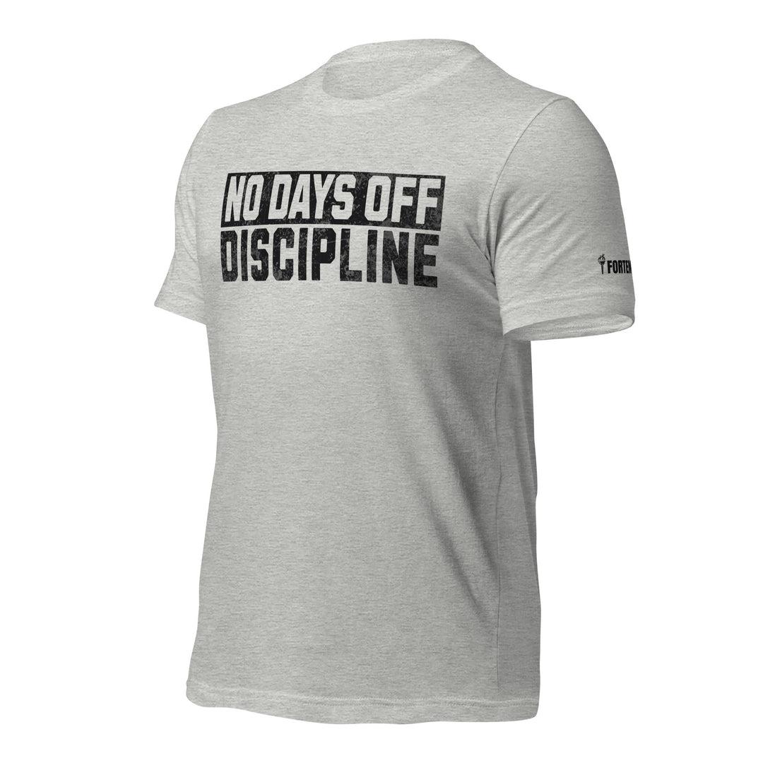 No Days Off Discipline - Tee-Fortem Apparel