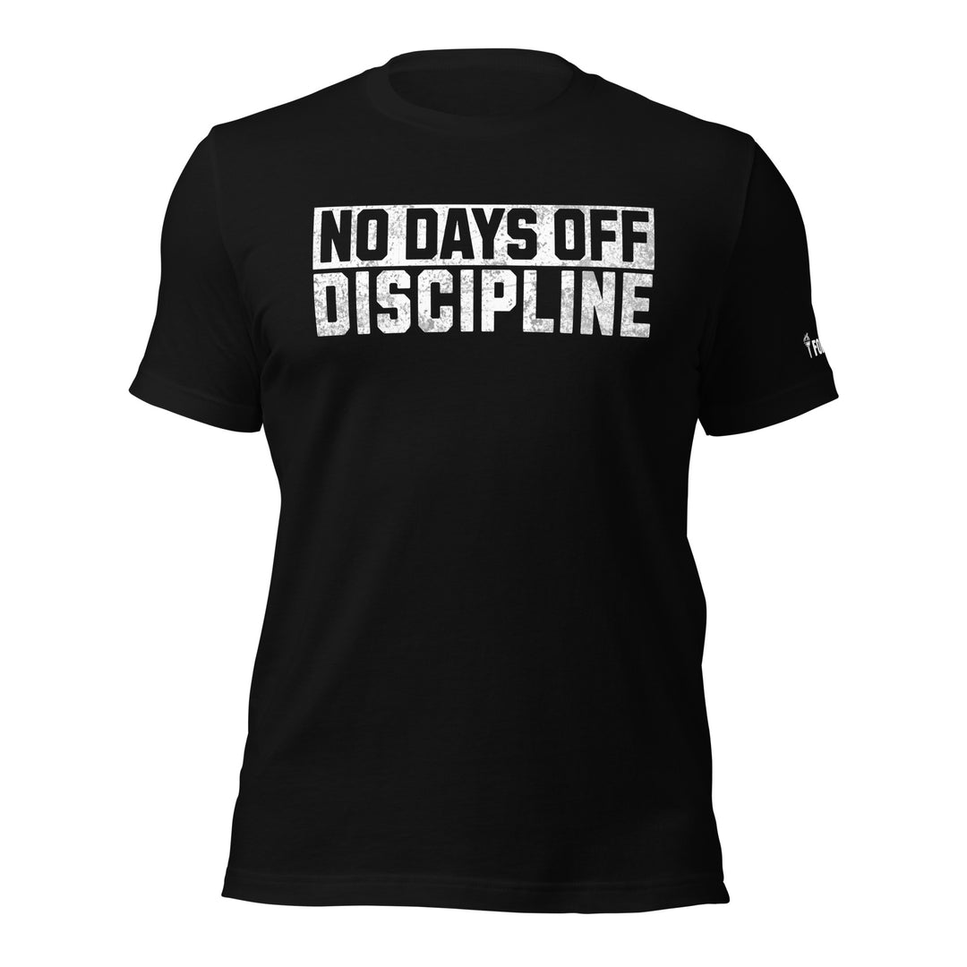 No Days Off Discipline - Tee-Fortem Apparel
