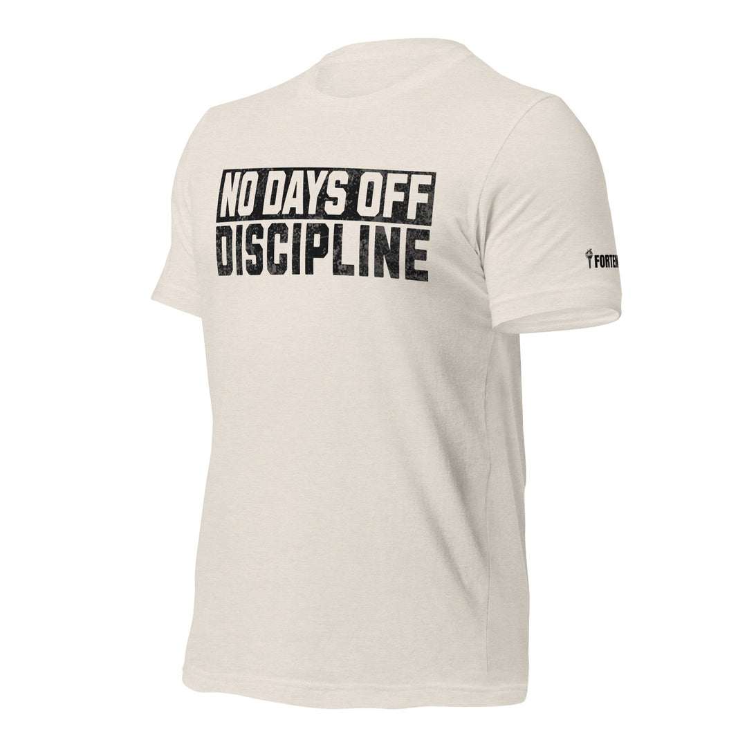 No Days Off Discipline - Tee-Fortem Apparel