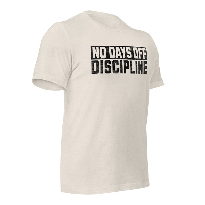 No Days Off Discipline - Tee-Fortem Apparel