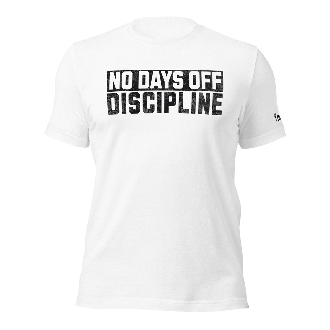 No Days Off Discipline - Tee-Fortem Apparel