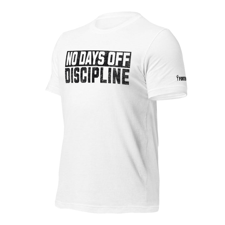 No Days Off Discipline - Tee-Fortem Apparel