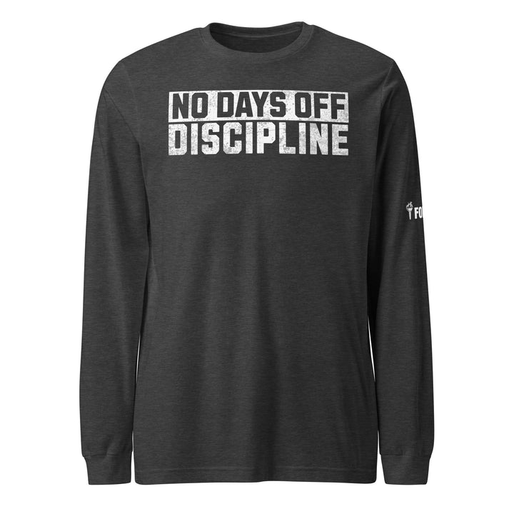 No Days Off Discipline Long Sleeve Tee-Fortem Apparel