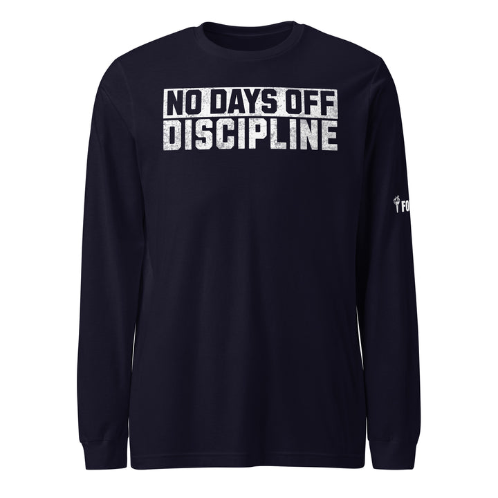 No Days Off Discipline Long Sleeve Tee-Fortem Apparel