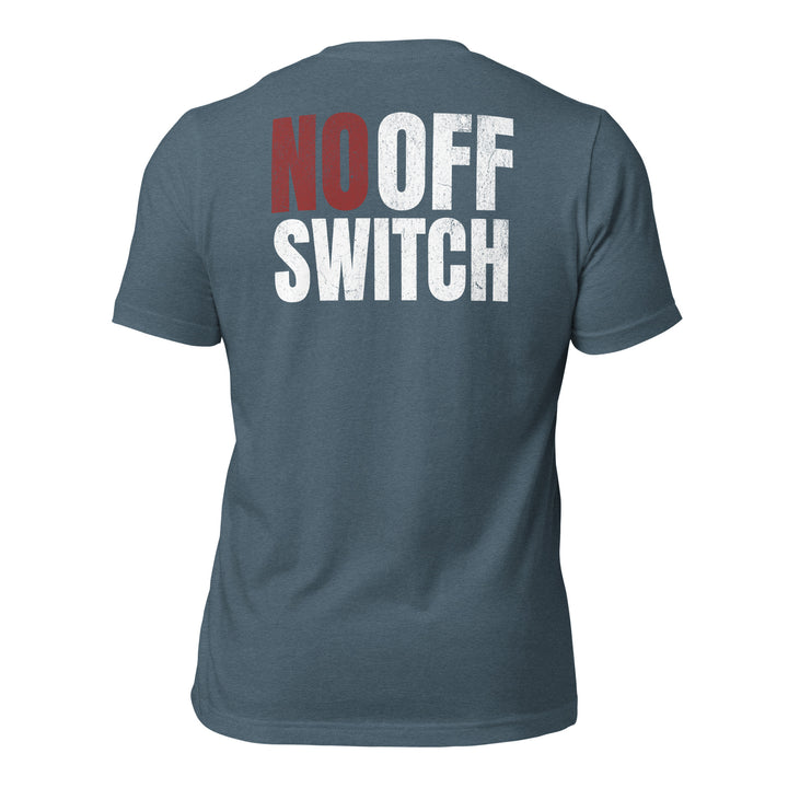 No Off Switch | Tee-Fortem Apparel