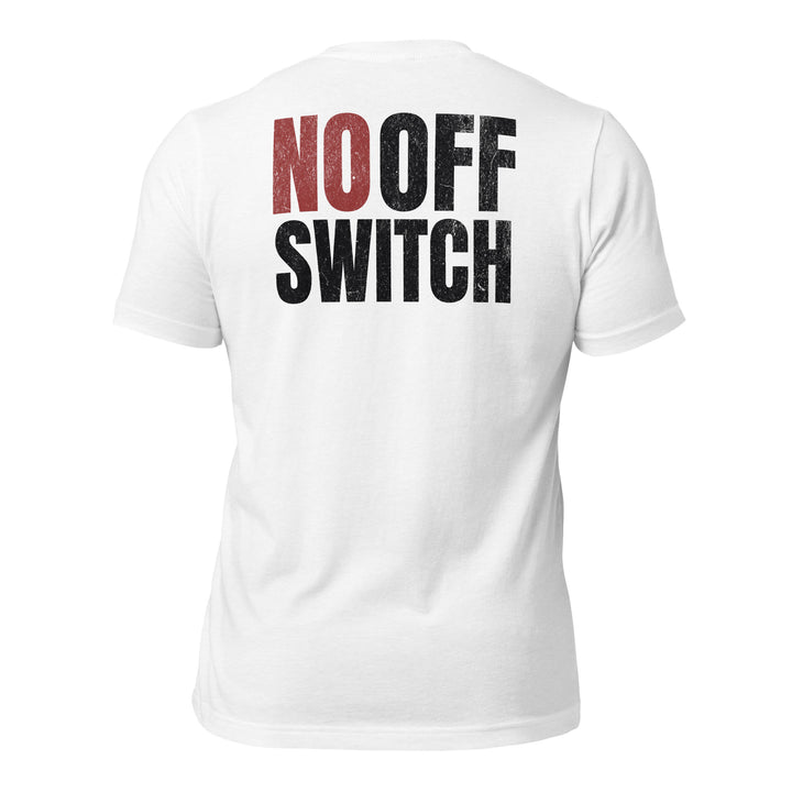 No Off Switch | Tee-Fortem Apparel