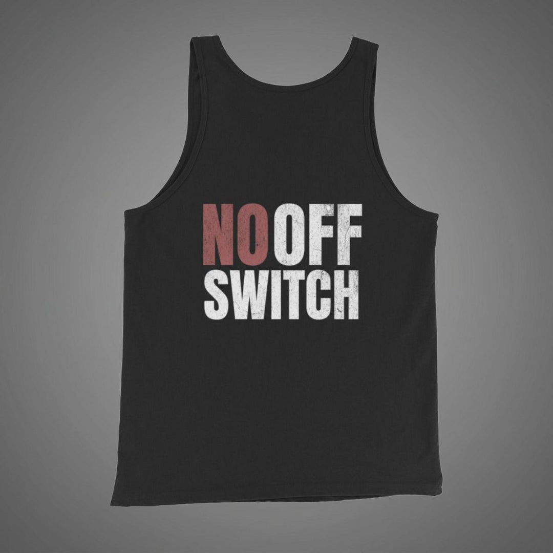 No Off Switch - Tank-Fortem Apparel