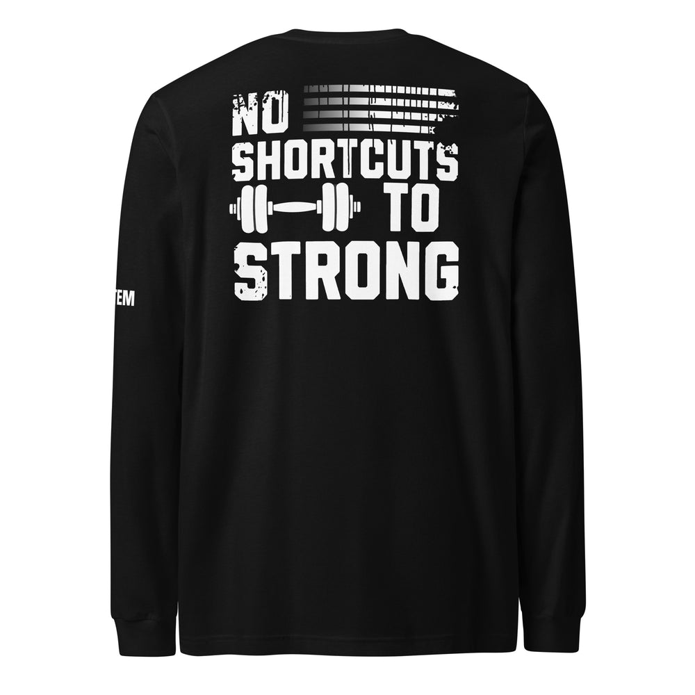 No Shortcut To Strong Long Sleeve Tee-Fortem Apparel