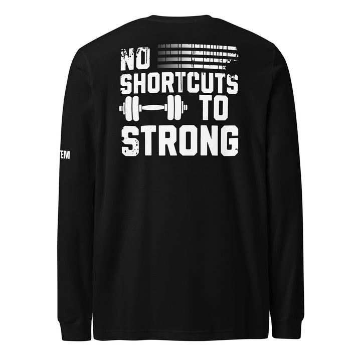 No Shortcut To Strong Long Sleeve Tee-Fortem Apparel
