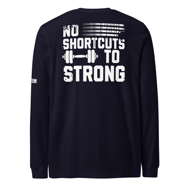 No Shortcut To Strong Long Sleeve Tee-Fortem Apparel