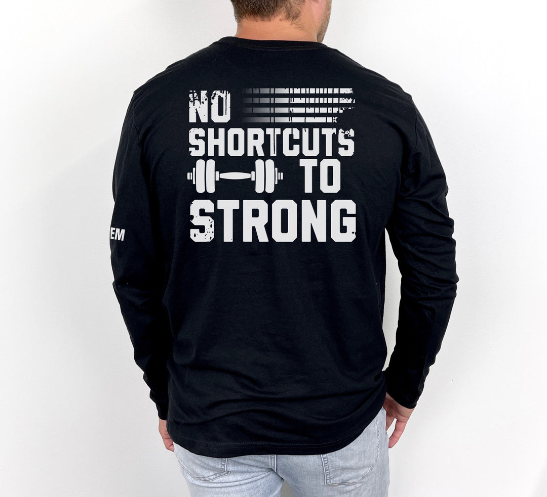 No Shortcut To Strong — Long Sleeve Tee-Fortem Apparel