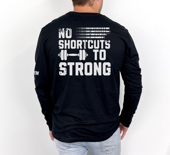 No Shortcut To Strong — Long Sleeve Tee-Fortem Apparel