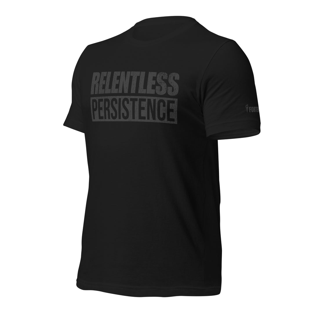 Relentless Persistence | Tee-Fortem Apparel