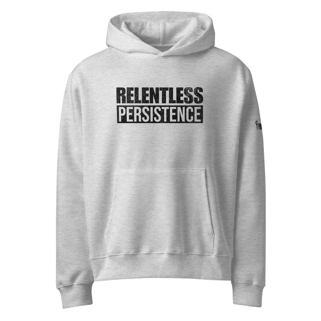 RELENTLESS PERSISTENCE - HOODIE-Fortem Apparel