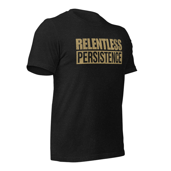 Relentless Persistence | Tee-Fortem Apparel