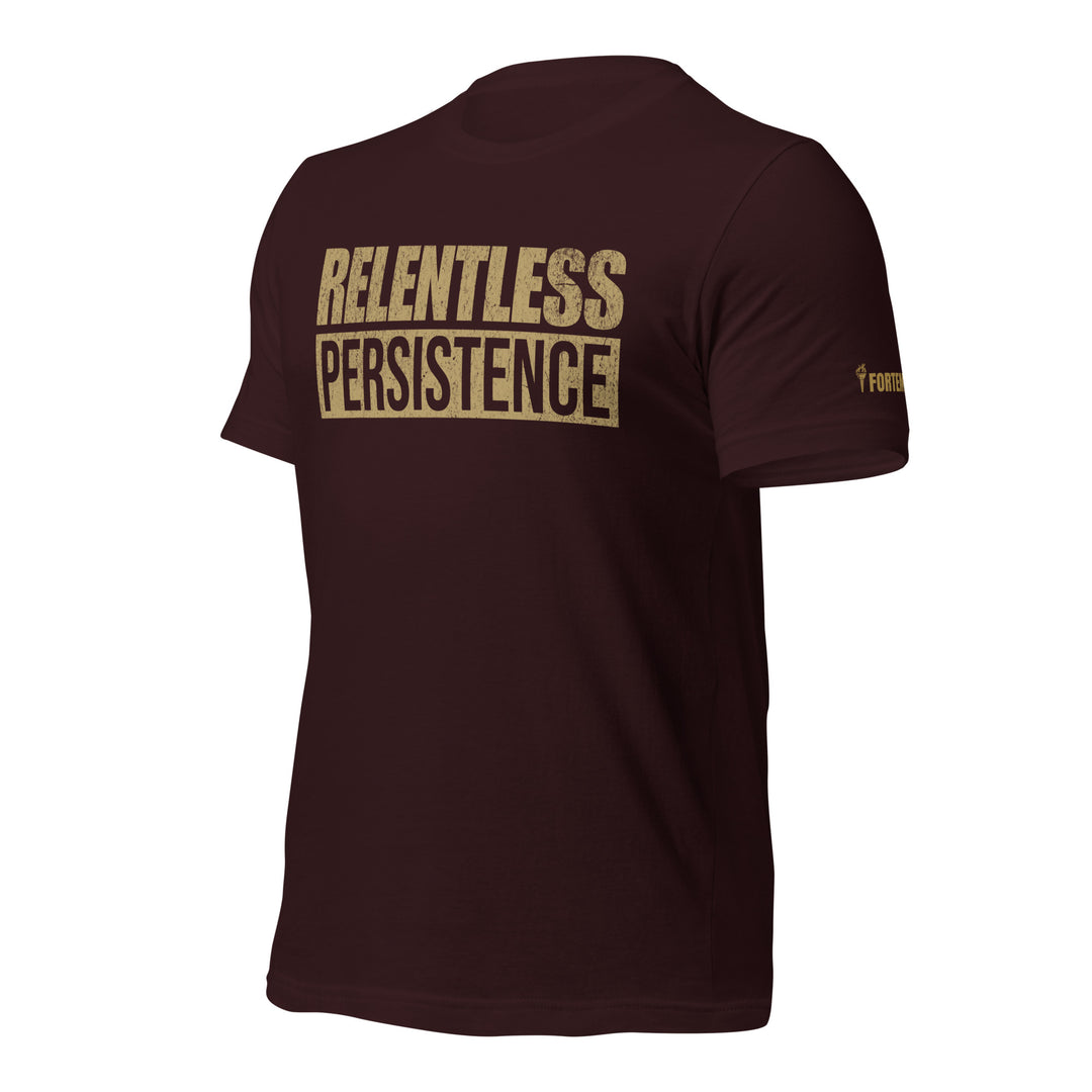 Relentless Persistence | Tee-Fortem Apparel
