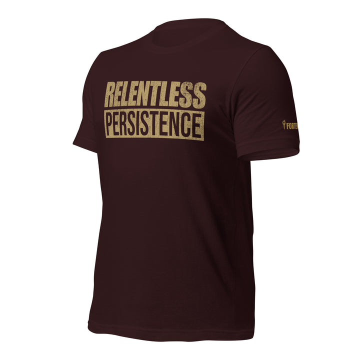 Relentless Persistence | Tee-Fortem Apparel