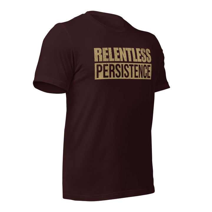 Relentless Persistence | Tee-Fortem Apparel