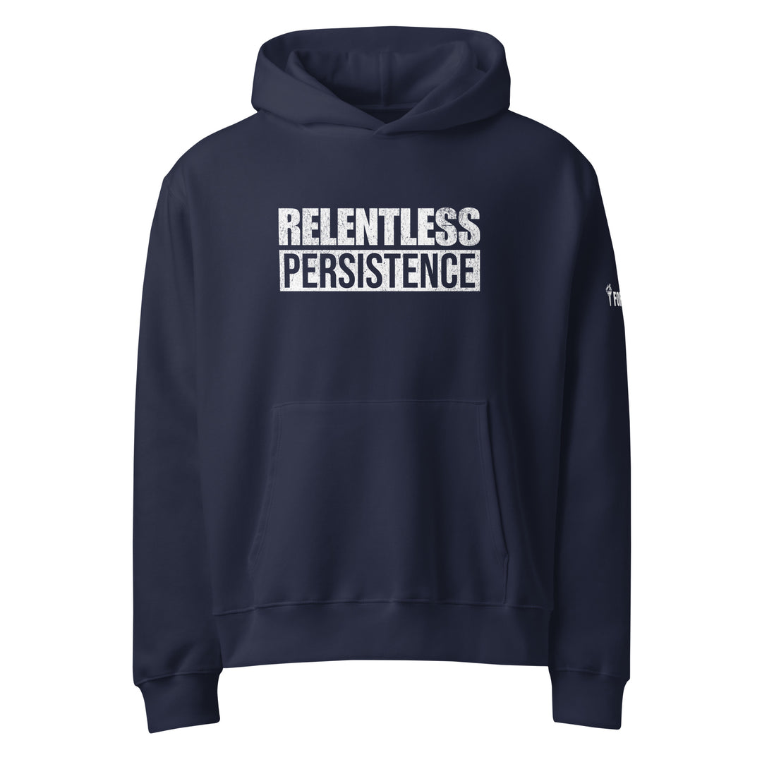 RELENTLESS PERSISTENCE - HOODIE-Fortem Apparel