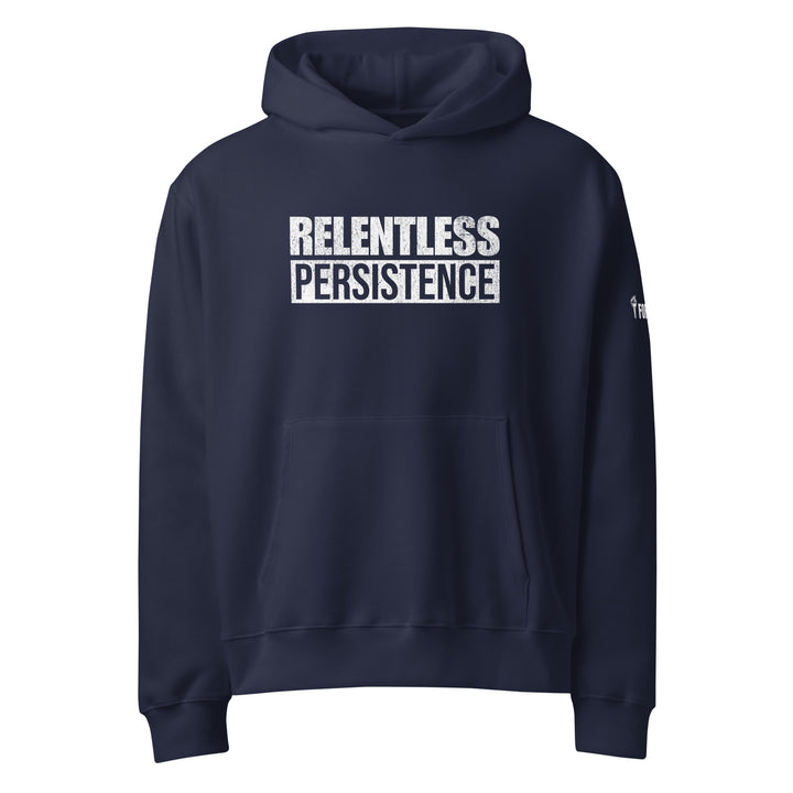 RELENTLESS PERSISTENCE - HOODIE-Fortem Apparel