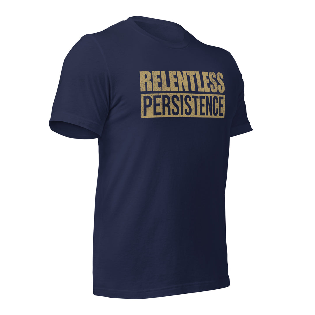 Relentless Persistence | Tee-Fortem Apparel