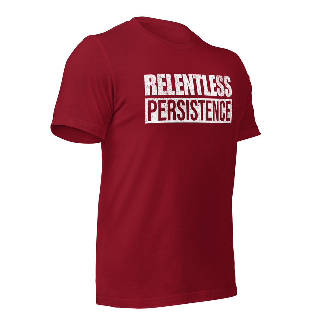 Relentless Persistence | Tee-Fortem Apparel