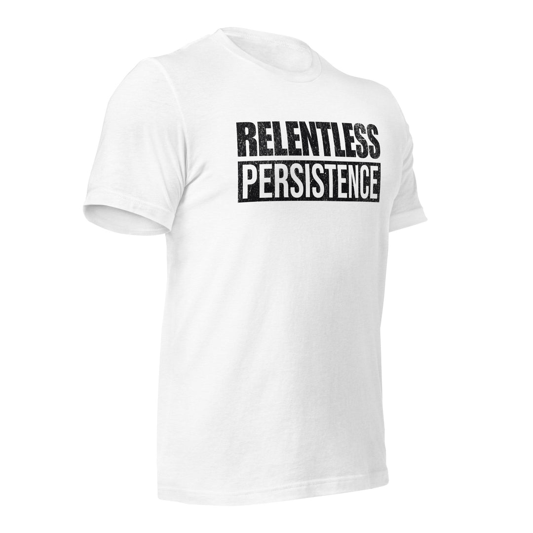 Relentless Persistence | Tee-Fortem Apparel