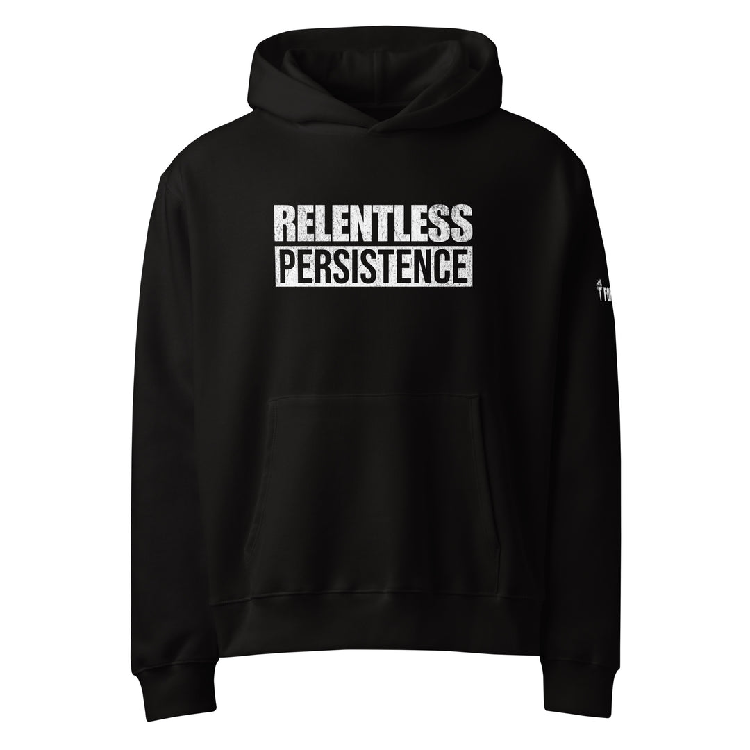 RELENTLESS PERSISTENCE - HOODIE-Fortem Apparel