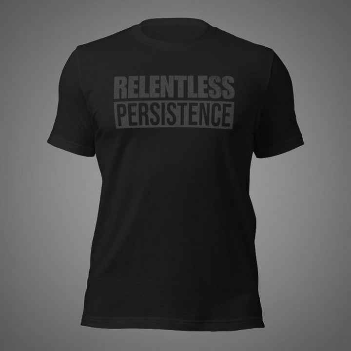 Relentless Persistence | Tee-Fortem Apparel
