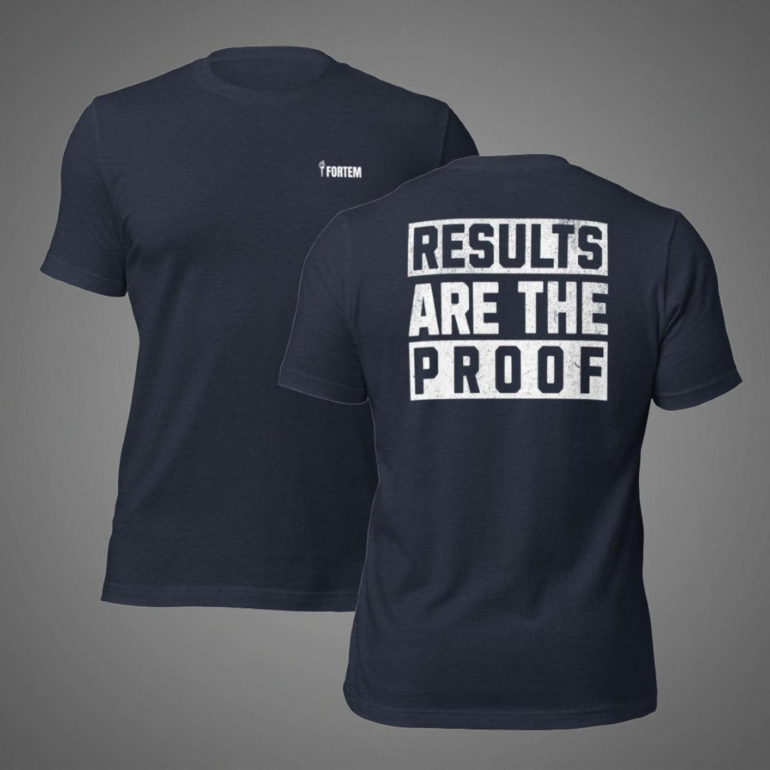 Results Are The Proof | Tee-Fortem Apparel