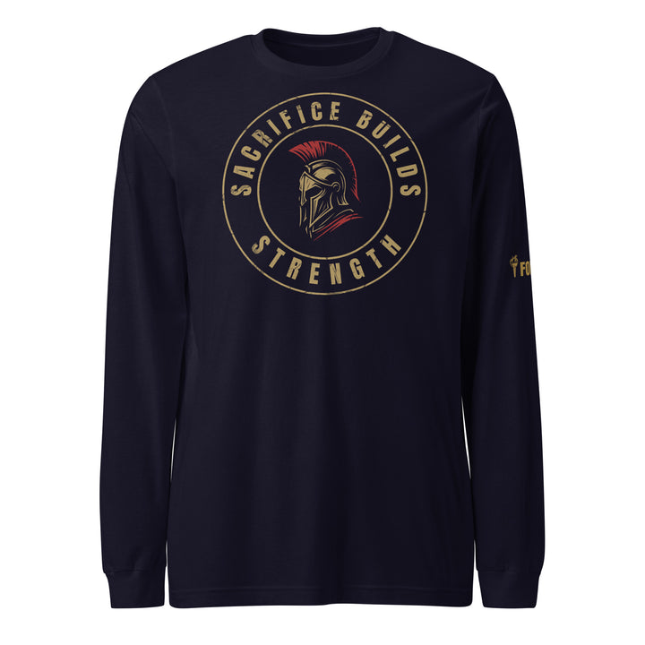 Sacrifice Builds Strength Long Sleeve Tee-Fortem Apparel
