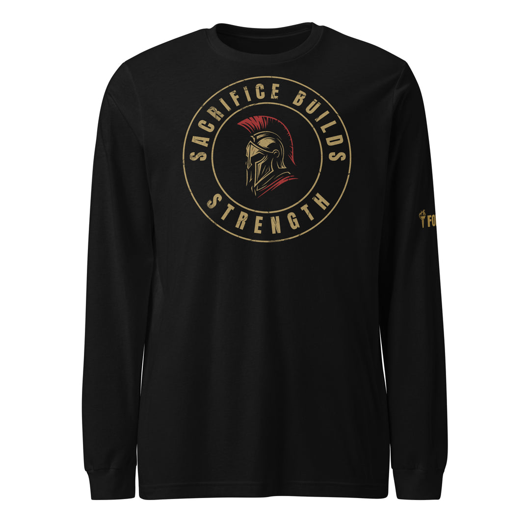 Sacrifice Builds Strength Long Sleeve Tee-Fortem Apparel